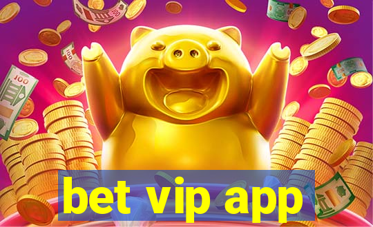 bet vip app